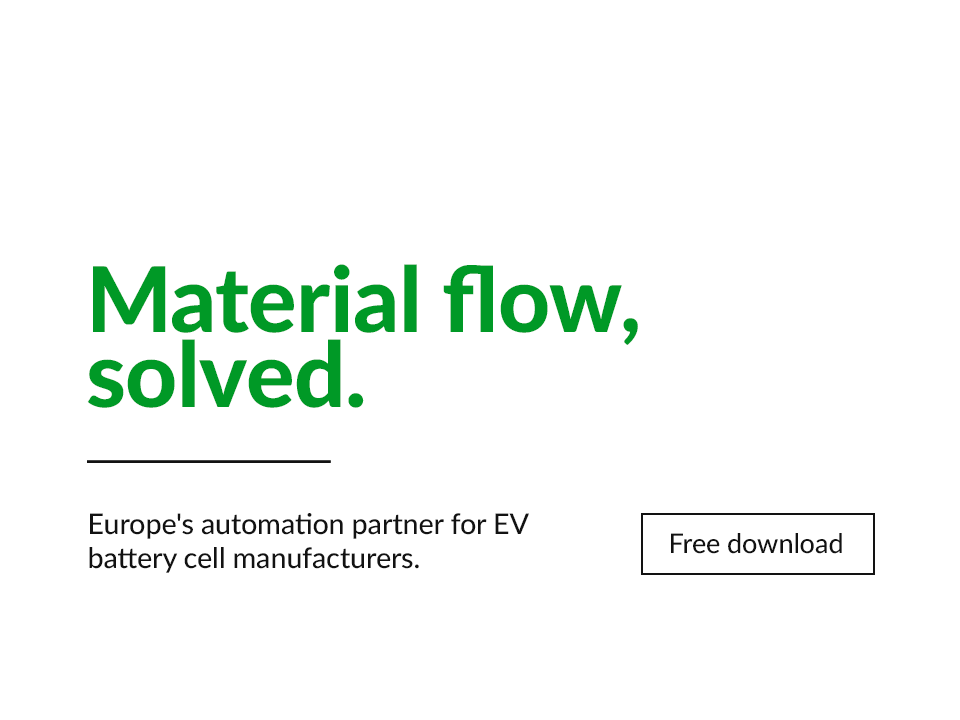 Publication highlight: Material flow, solved. Europe’s automation partner for EV battery cell manufacturers.